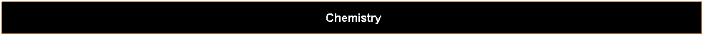 Text Box:  Chemistry
